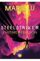 Steelstriker - l-ultime rebeillon (broche) - tome 02